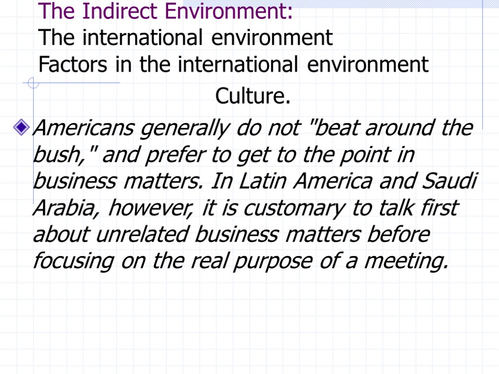 The Indirect Environment: The international environment Factors in the international environment Culture. Americans generally